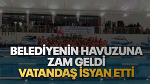 Belediyenin havuzuna zam geldi, vatandaş isyan etti